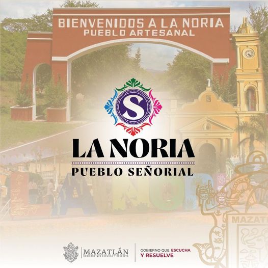 *La Noria es “Pueblo Señorial”.* *La Noria es “Pueblo Señorial”.*