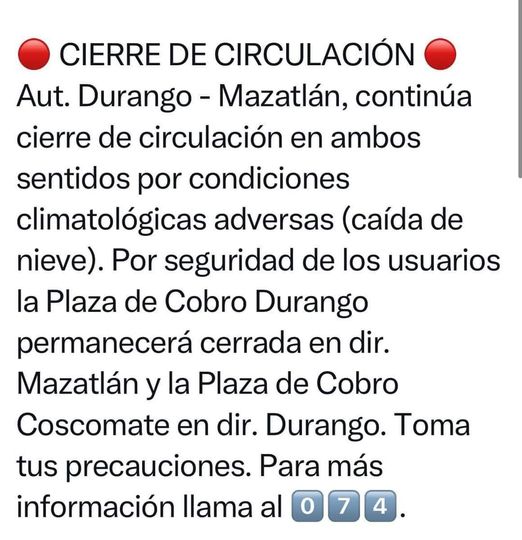 * Cierre de Circulación Carretera Autopista Mazatlán – Durango * * Cierre de Circulación Carretera Autopista Mazatlán – Durango *